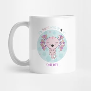 My Spirit Animal Is An Axolotl Mug